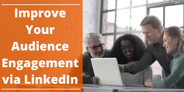 Improve Audience Engagement via LinkedIn