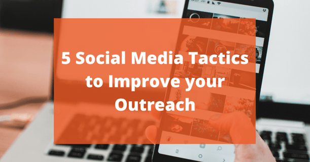 5 Social Media Tactics to Improve your Outreach