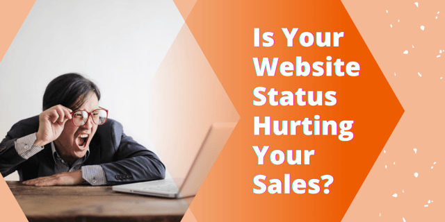 Is Your Website Status Hurting Your Sales?