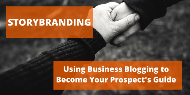Storybranding - Use Business Blogging to Become Your Prospect's Guide